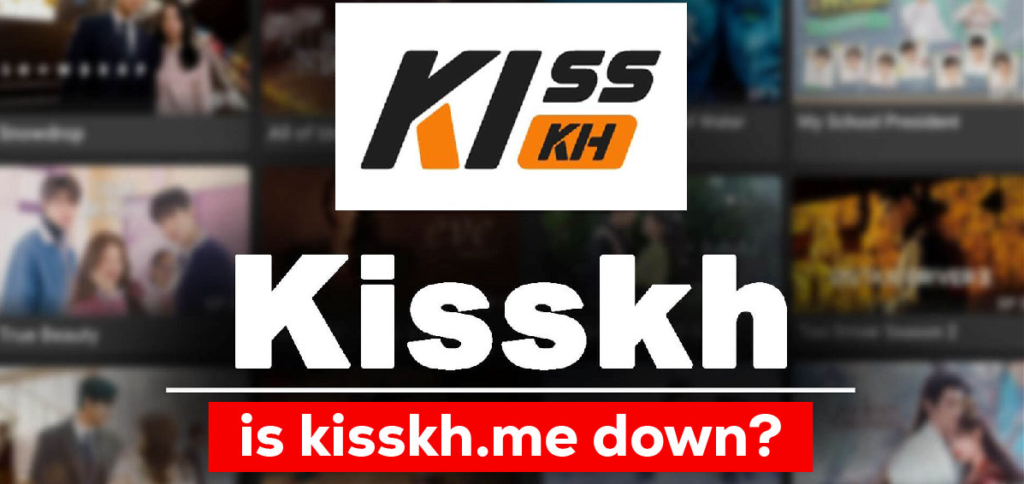 is kisskh.me down